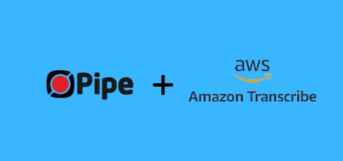 Integrating Pipe With Amazon Transcribe