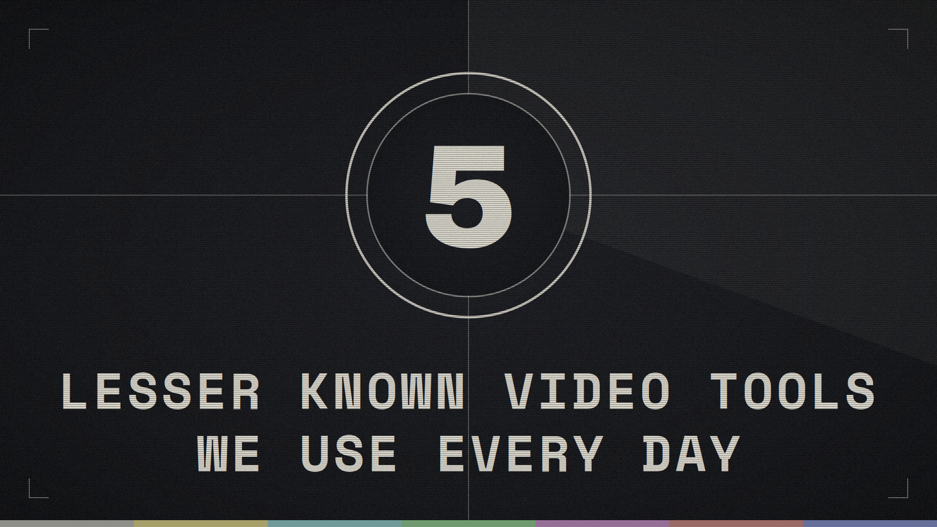 Tex: 5 lesser known video tools we use every day