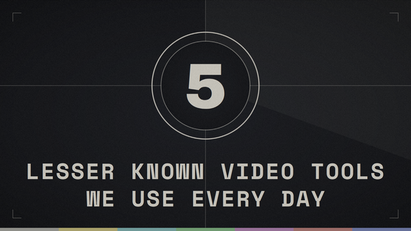 Tex: 5 lesser known video tools we use every day