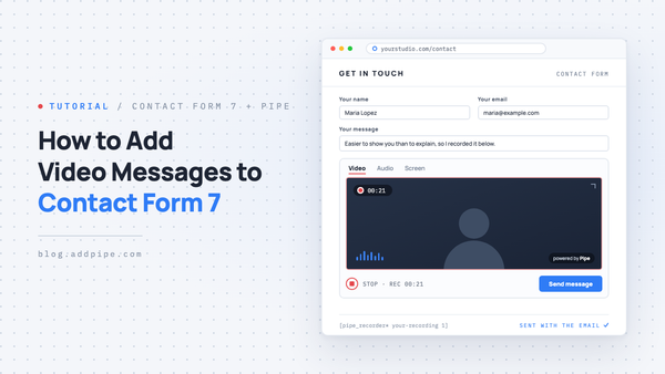 Tutorial cover showing a Contact Form 7 contact form with the Pipe video recorder recording a message below the text fields.